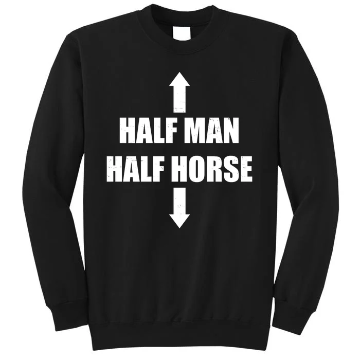 Half Man Half Horse Funny Tall Sweatshirt