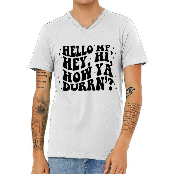 Hello Mf Hey Hi How Ya Durrn V-Neck T-Shirt