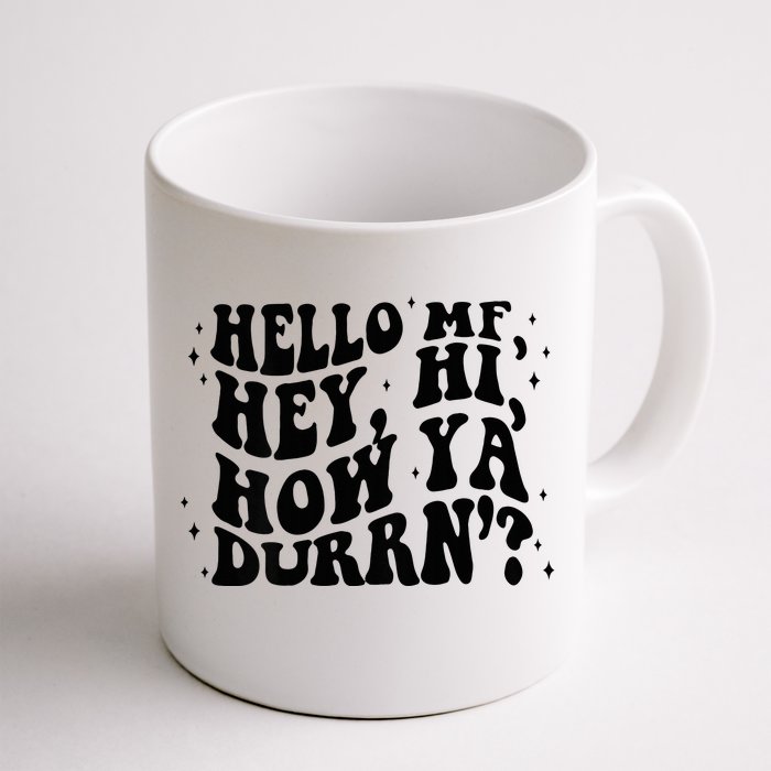 Hello Mf Hey Hi How Ya Durrn Front & Back Coffee Mug