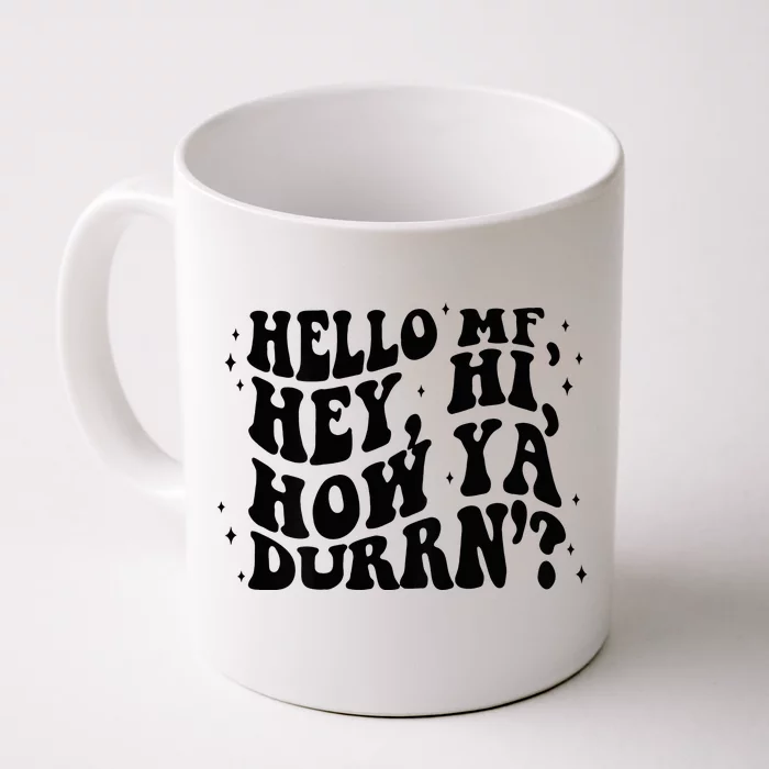 Hello Mf Hey Hi How Ya Durrn Front & Back Coffee Mug