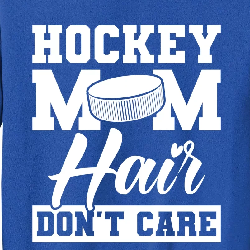 Hockey Mom Hair Dont Care Hockey Cool Gift Sweatshirt