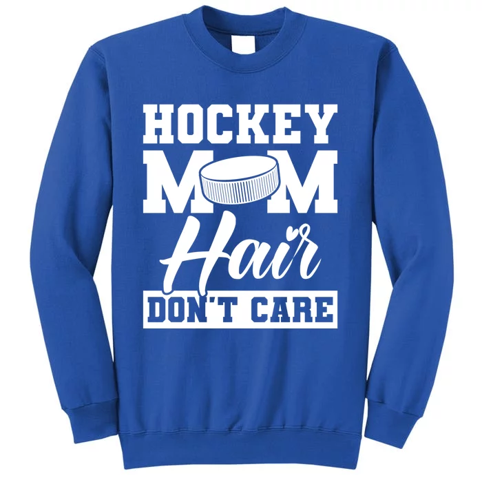 Hockey Mom Hair Dont Care Hockey Cool Gift Sweatshirt