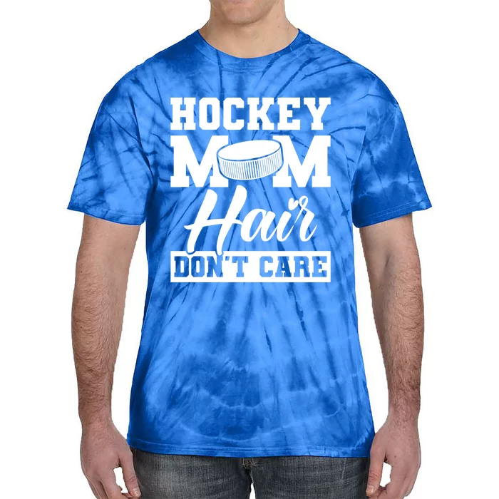 Hockey Mom Hair Dont Care Hockey Cool Gift Tie-Dye T-Shirt