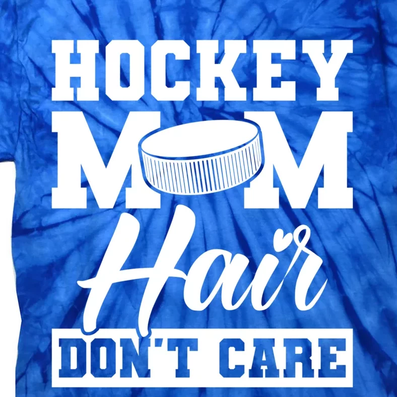 Hockey Mom Hair Dont Care Hockey Cool Gift Tie-Dye T-Shirt