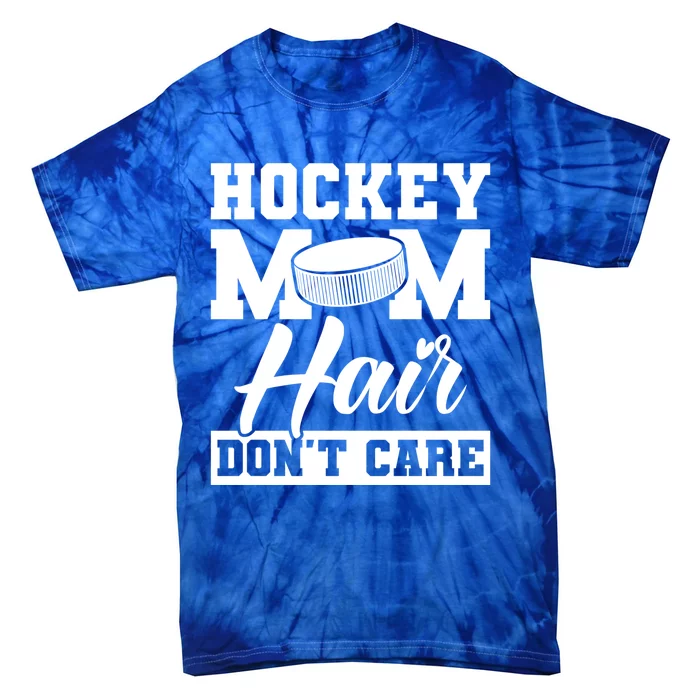 Hockey Mom Hair Dont Care Hockey Cool Gift Tie-Dye T-Shirt