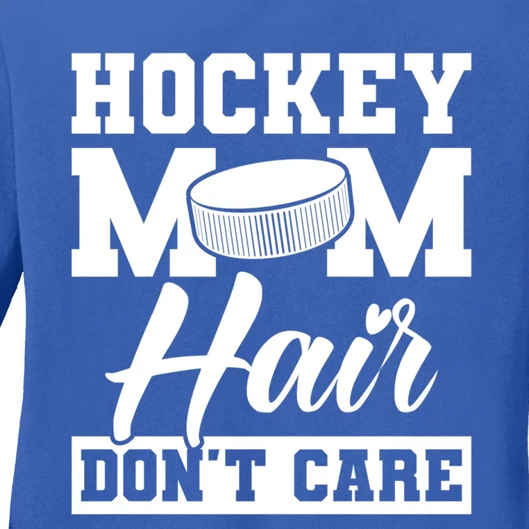 Hockey Mom Hair Dont Care Hockey Cool Gift Ladies Long Sleeve Shirt