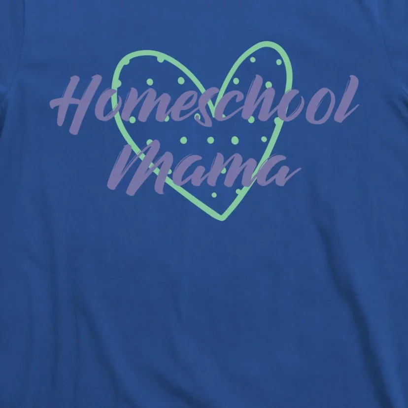 Homeschool Mama Homeschooling Is My Heart Great Gift T-Shirt