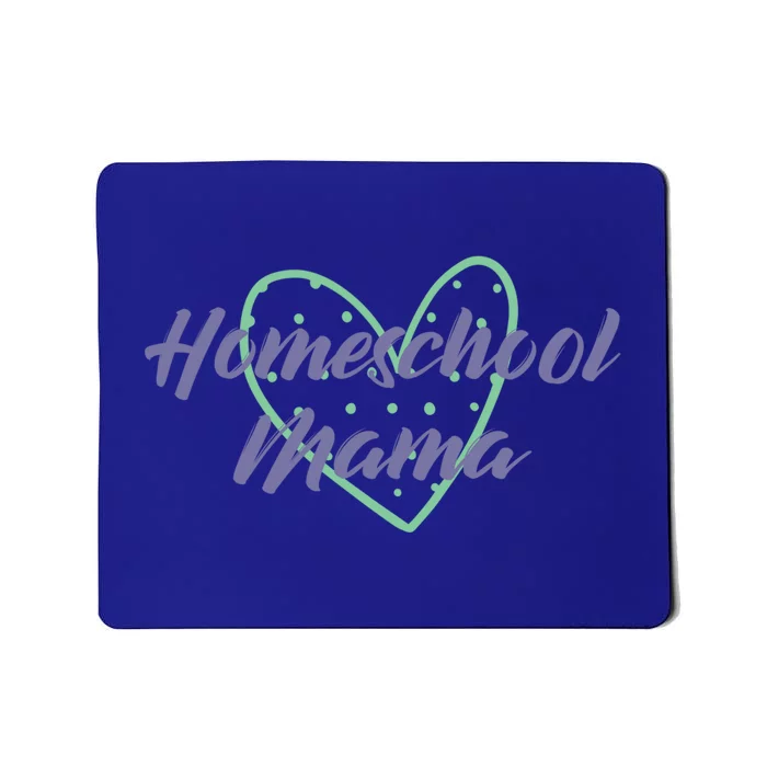 Homeschool Mama Homeschooling Is My Heart Great Gift Mousepad