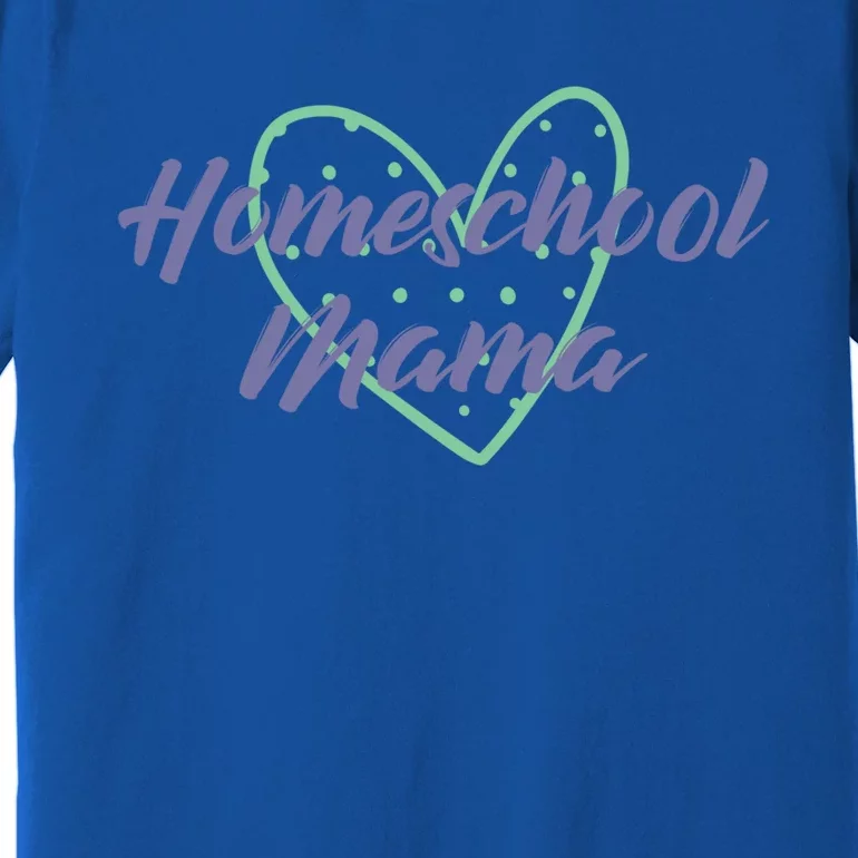 Homeschool Mama Homeschooling Is My Heart Funny Gift Premium T-Shirt