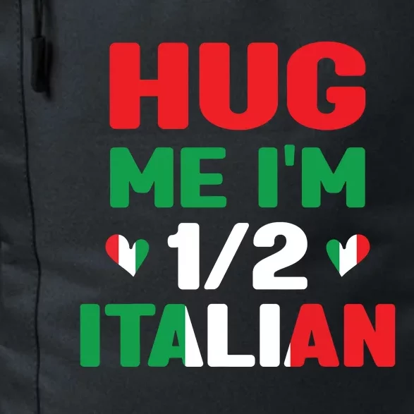 Hug Me Im 12 Half Italian American Italian Funny Italians Daily Commute Backpack