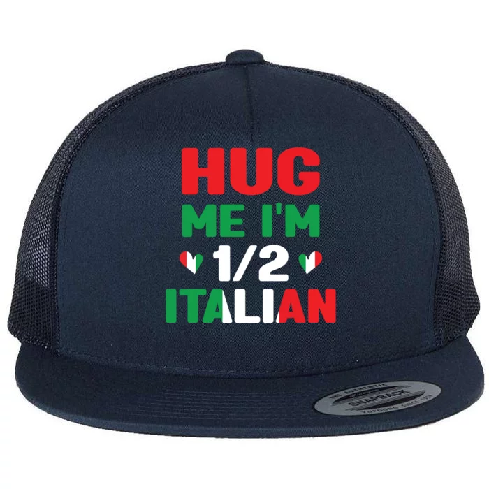 Hug Me Im 12 Half Italian American Italian Funny Italians Flat Bill Trucker Hat