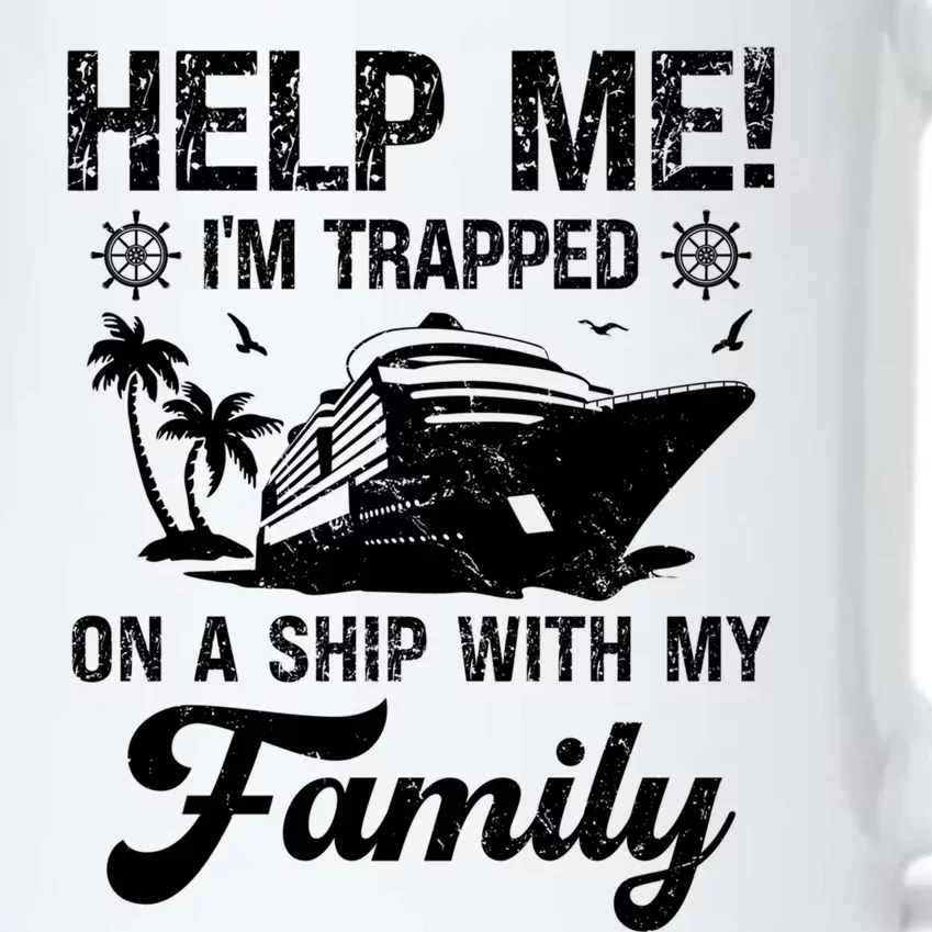 Help Me Im Trapped On A Ship With My Family Cruising Sailing Gift Black Color Changing Mug