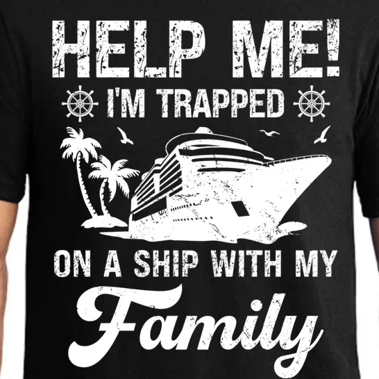 Help Me Im Trapped On A Ship With My Family Cruising Sailing Gift Pajama Set