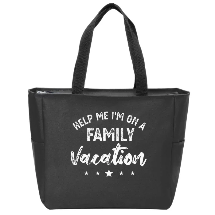 Help Me Im On A Family Vacation Zip Tote Bag