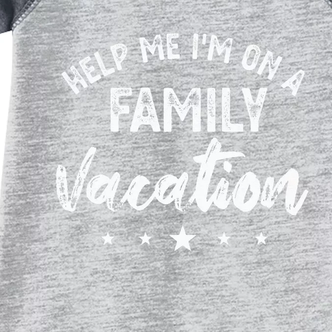 Help Me Im On A Family Vacation Infant Baby Jersey Bodysuit