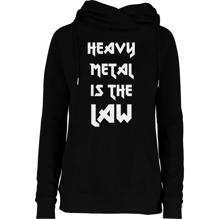 Heavy Metal Is The Law Metalhead Womens Funnel Neck Pullover Hood