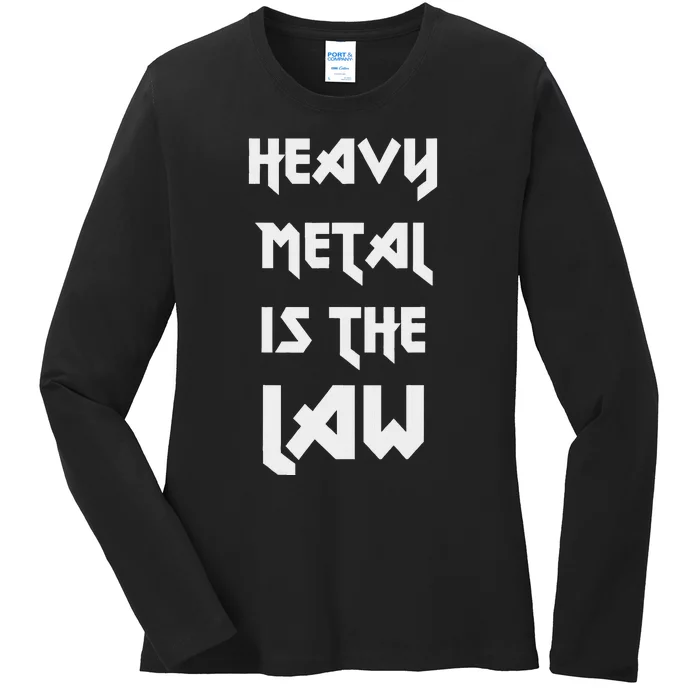 Heavy Metal Is The Law Metalhead Ladies Long Sleeve Shirt