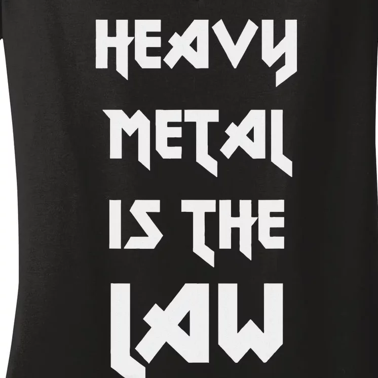 Heavy Metal Is The Law Metalhead Women's V-Neck T-Shirt