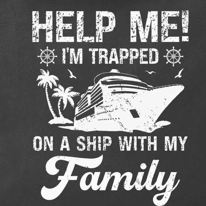 Help Me Im Trapped On A Ship With My Family Zip Tote Bag