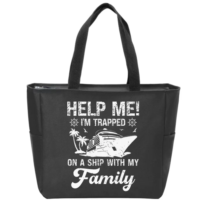 Help Me Im Trapped On A Ship With My Family Zip Tote Bag