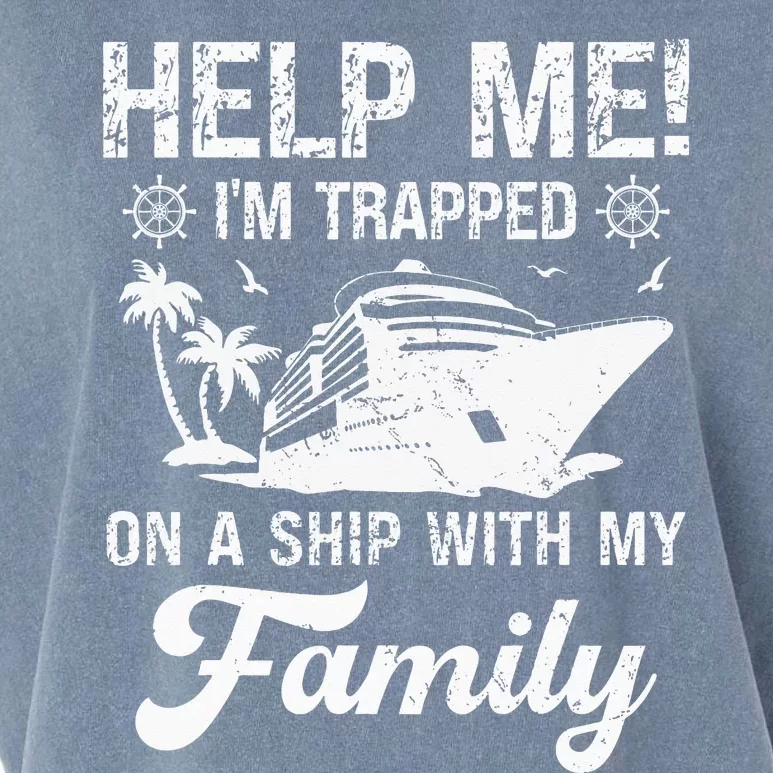 Help Me Im Trapped On A Ship With My Family Cruising Sailing Garment-Dyed Women's Muscle Tee