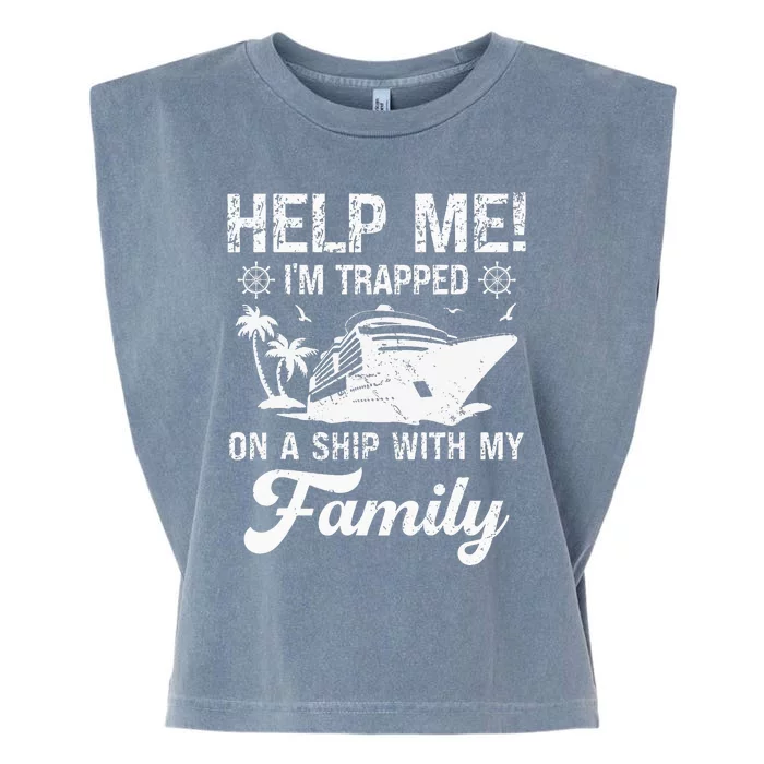 Help Me Im Trapped On A Ship With My Family Cruising Sailing Garment-Dyed Women's Muscle Tee