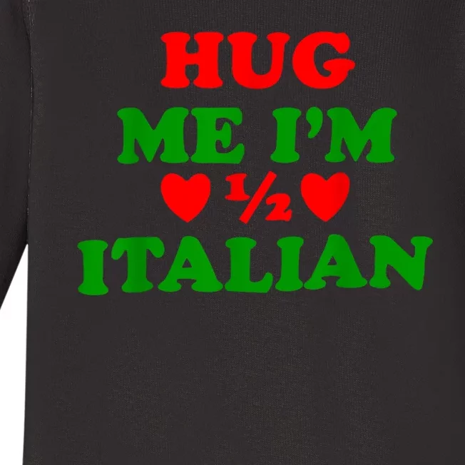 Hug Me Im 1/2 Half Italian Funny American Italian Baby Long Sleeve Bodysuit