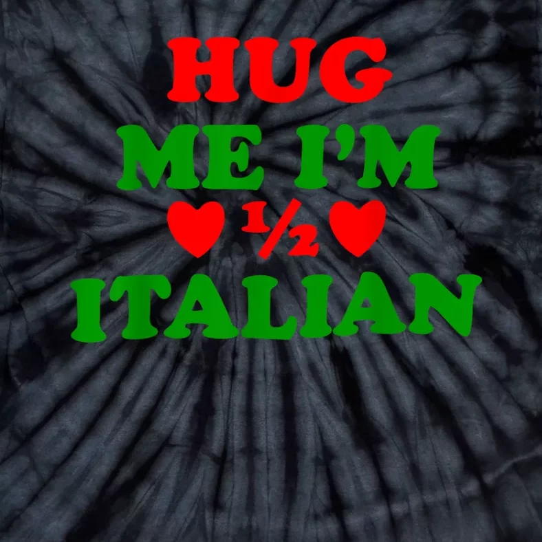 Hug Me Im 1/2 Half Italian Funny American Italian Tie-Dye T-Shirt