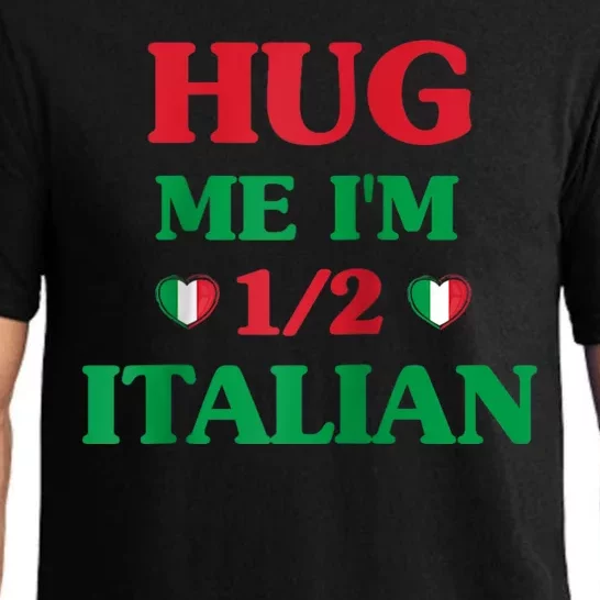 Hug Me Im 1/2 Half Italian Funny American Italian Tee Pajama Set