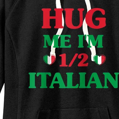 Hug Me Im 1/2 Half Italian Funny American Italian Tee Women's Fleece Hoodie