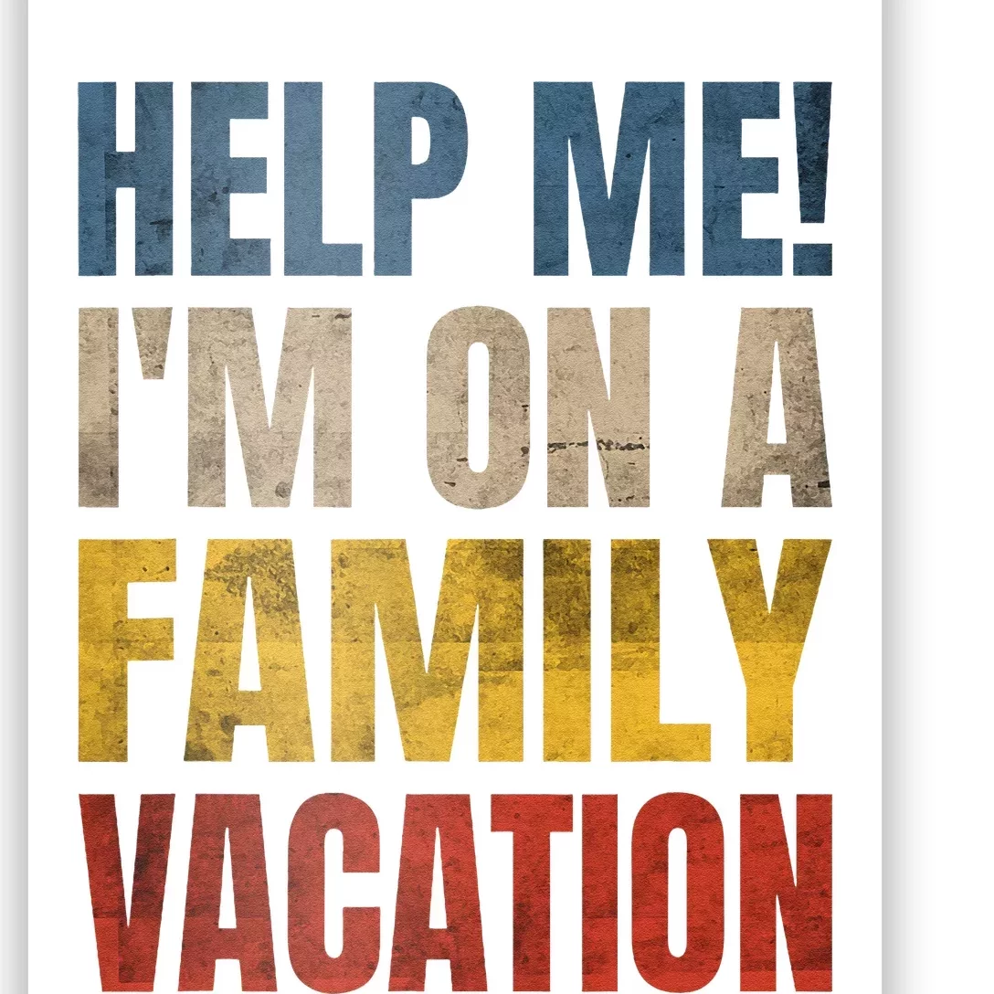 Help Me Im On A Family Vacation Poster