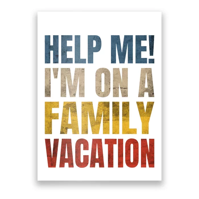 Help Me Im On A Family Vacation Poster