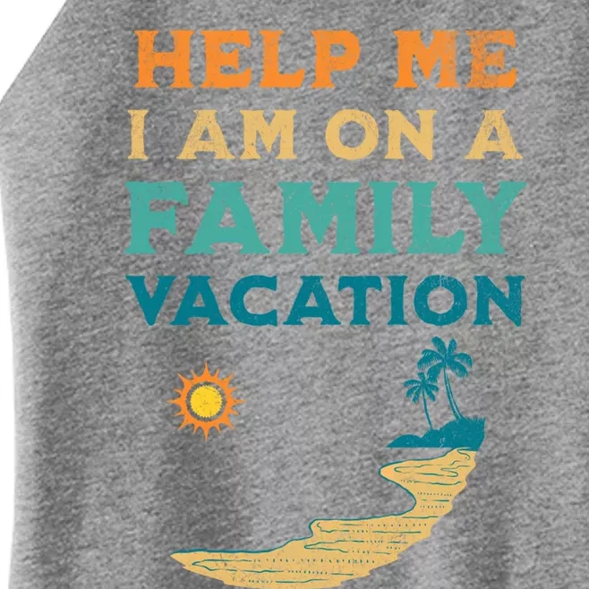 Help Me I Am On A Family Vacation Funny Family Beach Retro Funny Gift Women’s Perfect Tri Rocker Tank