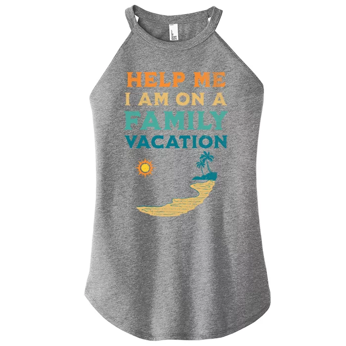 Help Me I Am On A Family Vacation Funny Family Beach Retro Funny Gift Women’s Perfect Tri Rocker Tank