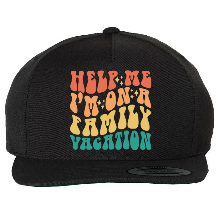 Help Me Im On A Family Vacation Funny Family Trip Matching Gift Wool Snapback Cap