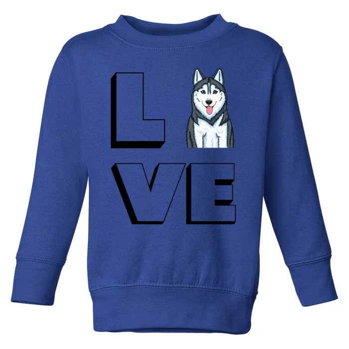 Husky Mama I Love My Siberian Husky Love Gift Toddler Sweatshirt