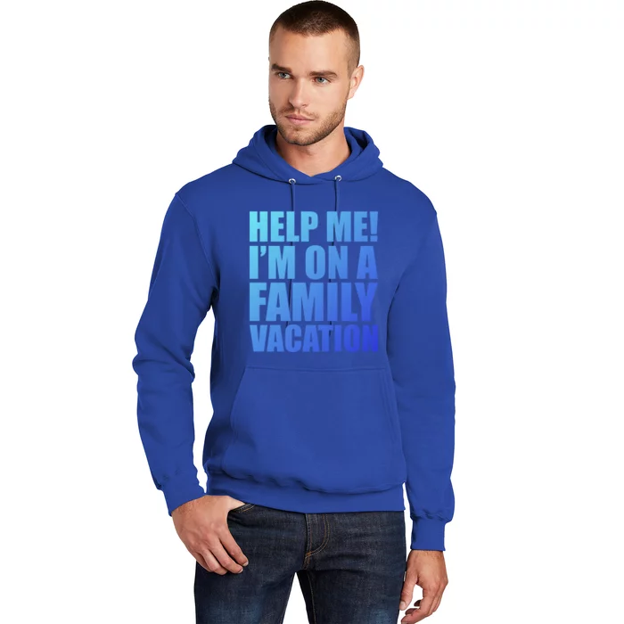 Help Me Im On A Family Vacation Gift Hoodie