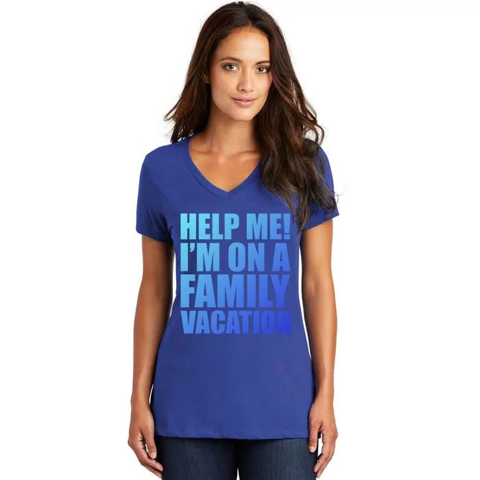 Help Me Im On A Family Vacation Gift Women's V-Neck T-Shirt