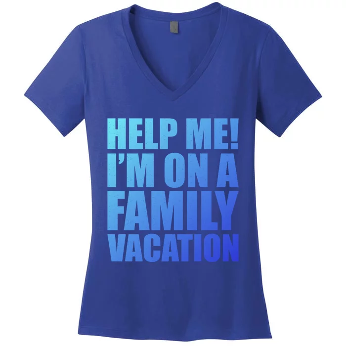 Help Me Im On A Family Vacation Gift Women's V-Neck T-Shirt