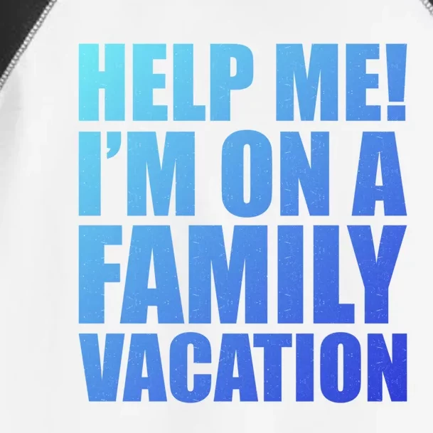 Help Me Im On A Family Vacation Gift Toddler Fine Jersey T-Shirt