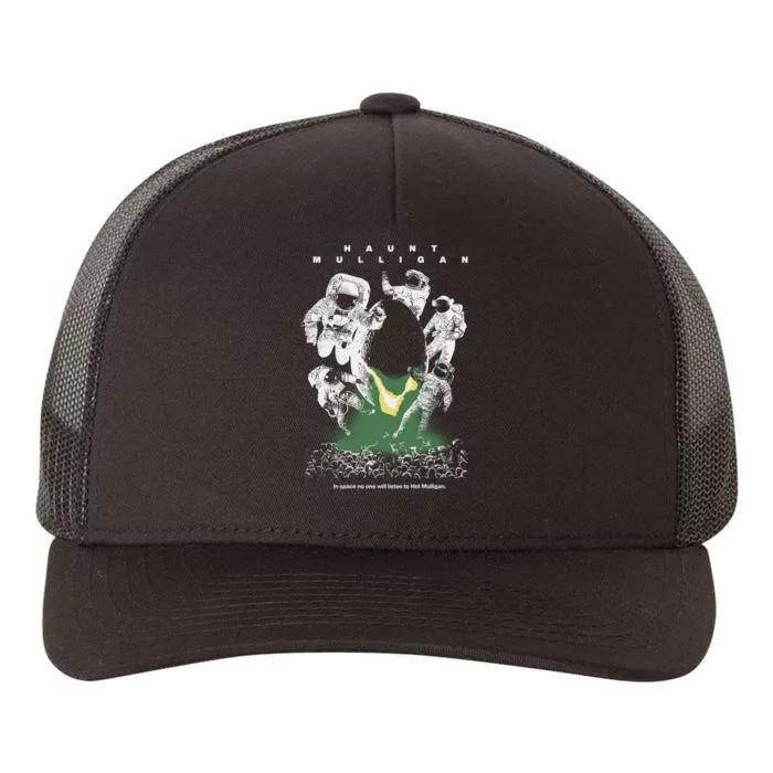 Haunt Mulligan In Space No One Will Listen To Hot Mulligan Yupoong Adult 5-Panel Trucker Hat