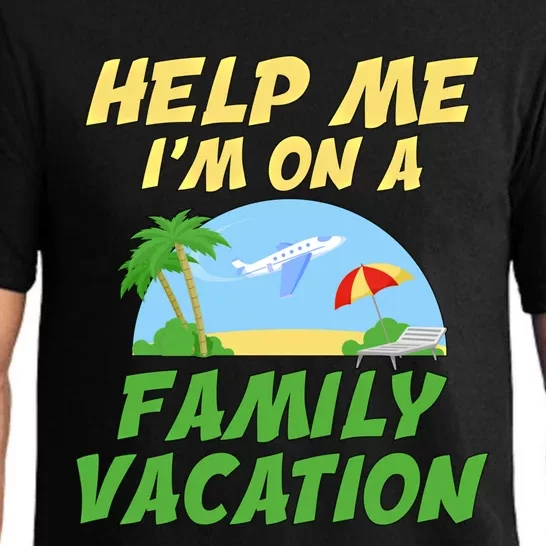 Help Me Im On A Family Vacation Great Gift Pajama Set