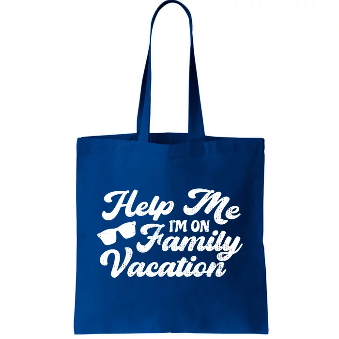 Help Me Im On A Family Vacation Sarcastic Family Gift Tote Bag