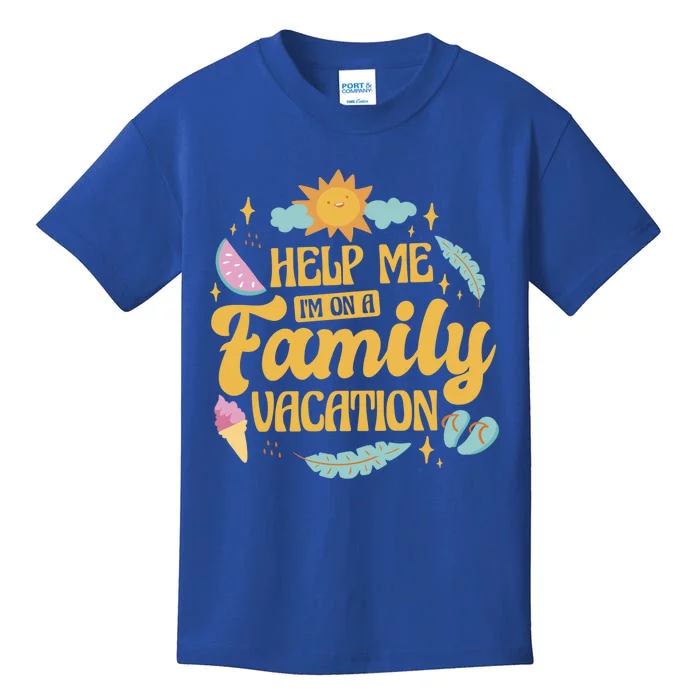 Help Me Im On A Family Vacation Summer Family Hollidays Gift Kids T-Shirt