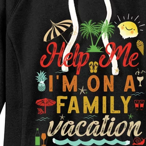 Help Me Im On Family Vacation Funny Family Vacation Cute Gift Women's Fleece Hoodie