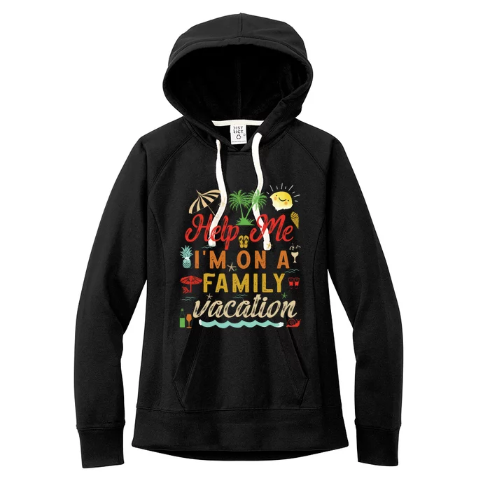 Help Me Im On Family Vacation Funny Family Vacation Cute Gift Women's Fleece Hoodie