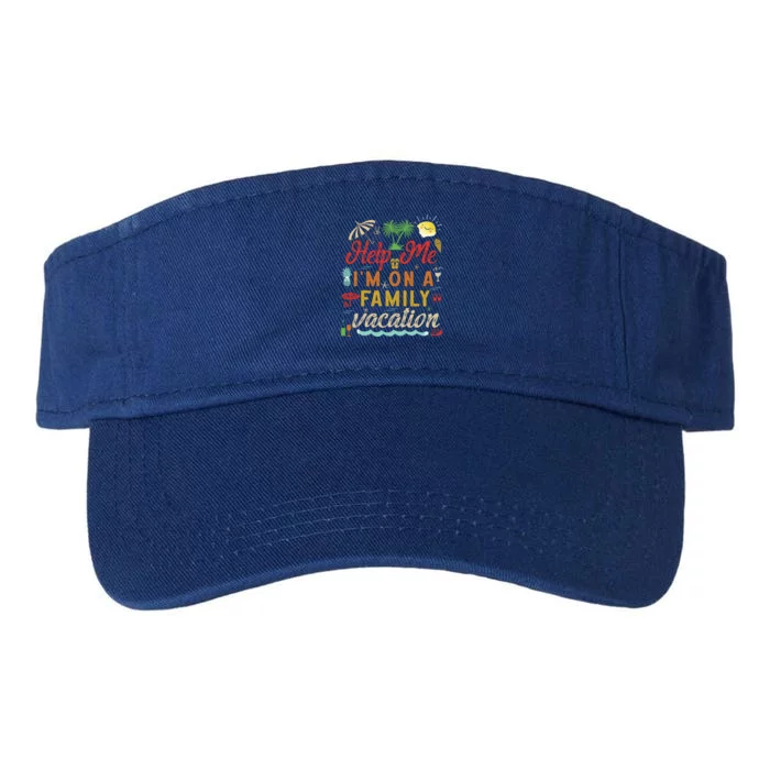 Help Me Im On Family Vacation Funny Family Vacation Cute Gift Valucap Bio-Washed Visor