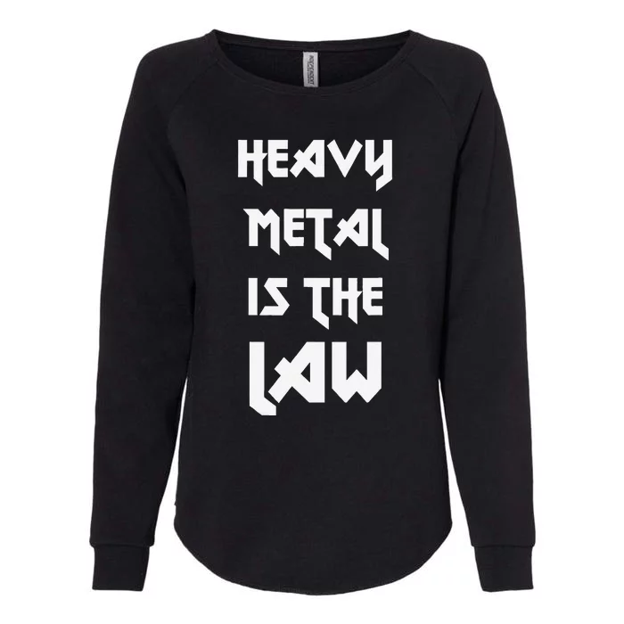 Heavy Metal Is The Law Metalhead Womens California Wash Sweatshirt