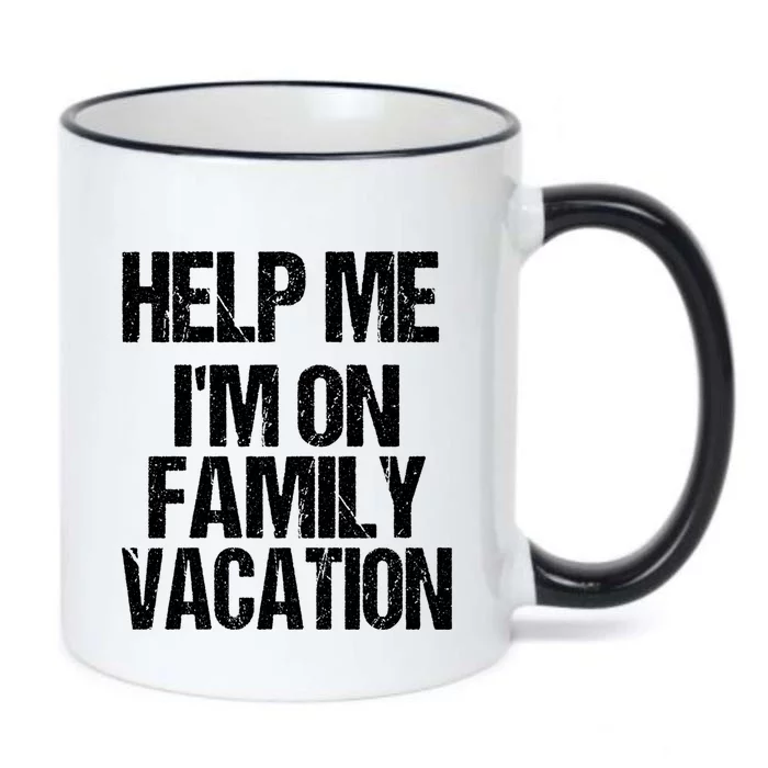 Help Me Im On Family Vacation Sarcastic And Funny Vacay Great Gift Black Color Changing Mug