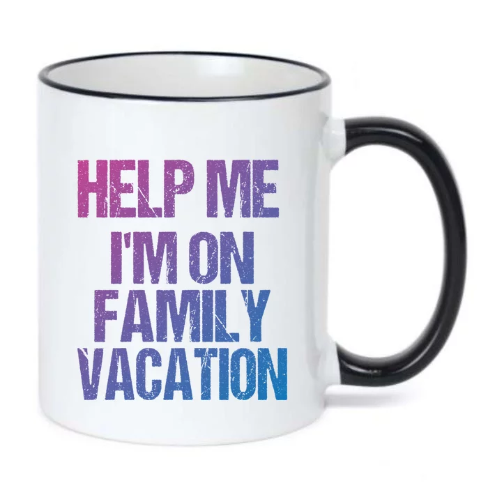 Help Me Im On Family Vacation Sarcastic And Funny Vacay Great Gift Black Color Changing Mug